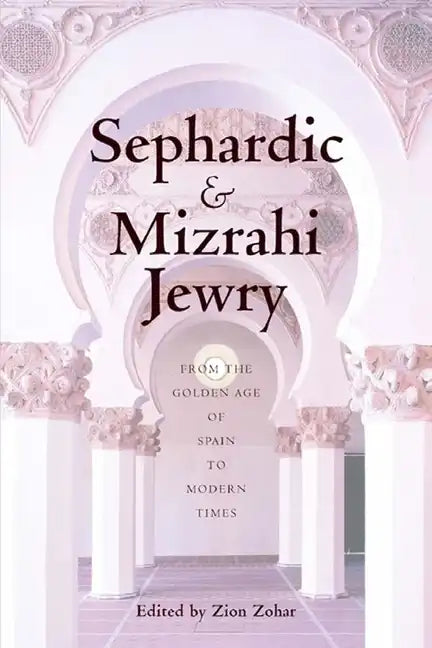 Sephardic and Mizrahi Jewry: From the Golden Age of Spain to Modern Times - Hardcover