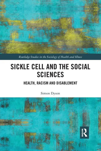 Sickle Cell and the Social Sciences: Health, Racism and Disablement - Paperback