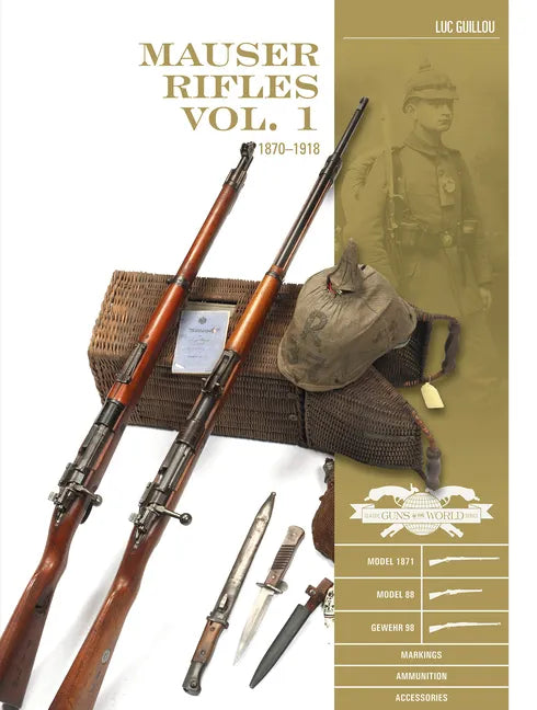 Mauser Rifles, Vol. 1: 1870-1918 - Hardcover