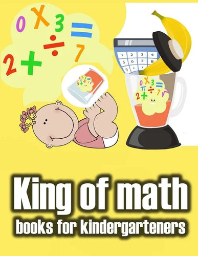 King of math books for kindergarteners: Homeschool - Addition and Subtraction Activities and 1st Grade Workbook - books basics - Paperback