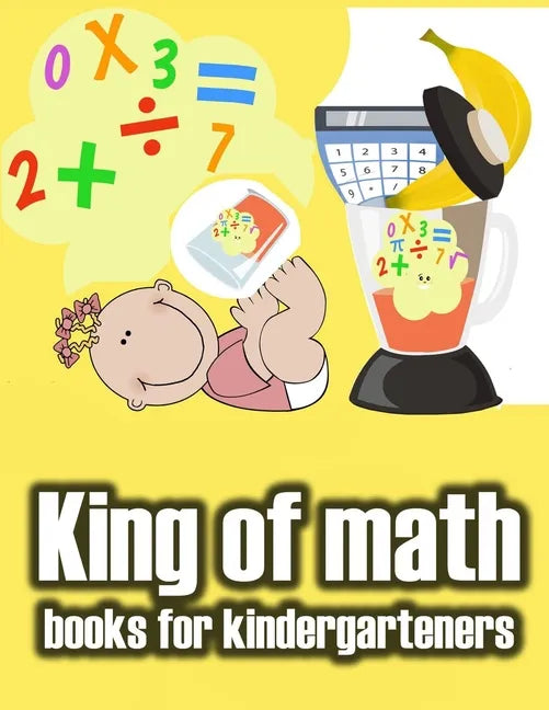King of math books for kindergarteners: Homeschool - Addition and Subtraction Activities and 1st Grade Workbook - books basics - Paperback