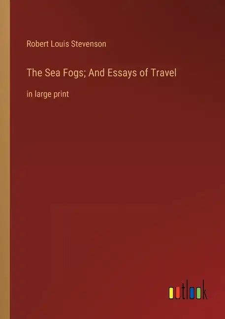 The Sea Fogs; And Essays of Travel: in large print - Paperback