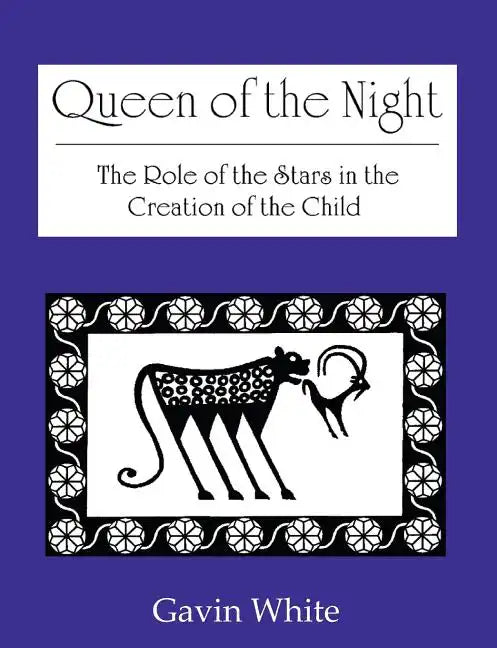 Queen of the Night. the Role of the Stars in the Creation of the Child - Paperback
