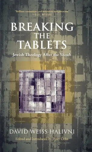 Breaking the Tablets: Jewish Theology After the Shoah - Hardcover
