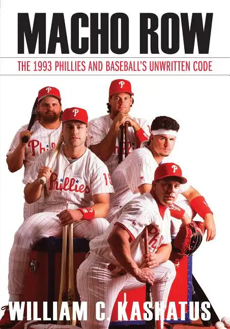 Macho Row: The 1993 Phillies and Baseball's Unwritten Code - Hardcover