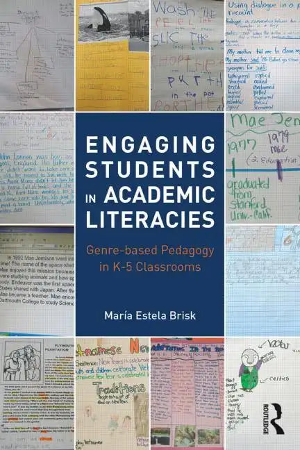 Engaging Students in Academic Literacies: Genre-Based Pedagogy for K-5 Classrooms - Paperback