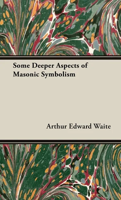 Some Deeper Aspects of Masonic Symbolism - Hardcover
