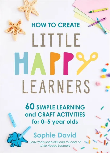 How to Create Little Happy Learners - Hardcover
