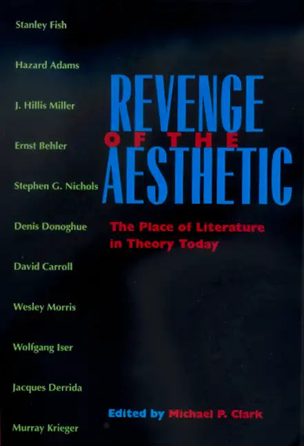 Revenge of the Aesthetic: The Place of Literature in Theory Today - Paperback