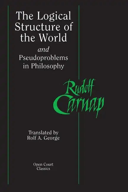 The Logical Structure of the World and Pseudoproblems in Philosophy - Paperback