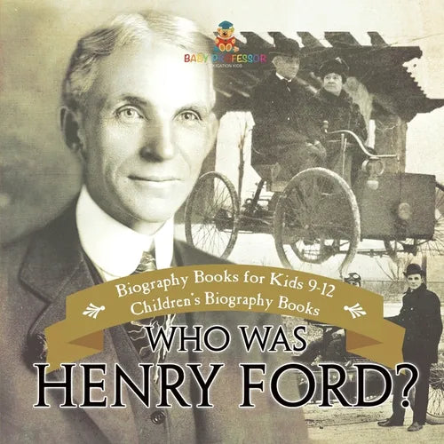 Who Was Henry Ford? - Biography Books for Kids 9-12 Children's Biography Books - Paperback