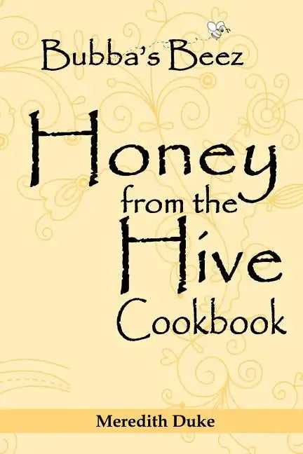 Bubba's Beez Honey from the Hive Cookbook - Paperback