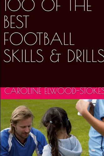 100 of the best Football Skills & Drills - Paperback