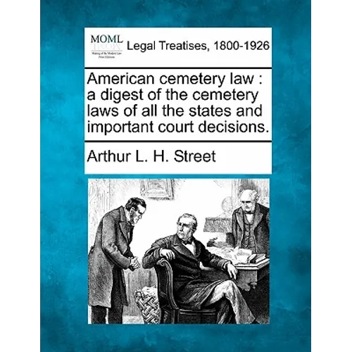 American cemetery law: a digest of the cemetery laws of all the states and important court decisions. - Paperback