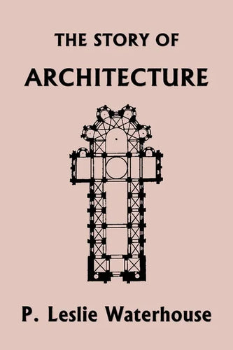 The Story of Architecture throughout the Ages (Yesterday's Classics) - Paperback