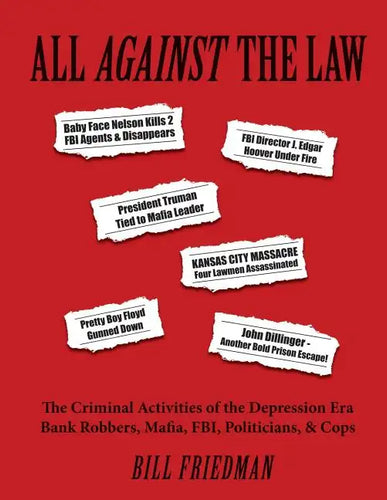 All Against the Law: The Criminal Activities of the Depression Era Bank Robbers, Mafia, Fbi, Politicians, & Cops - Paperback