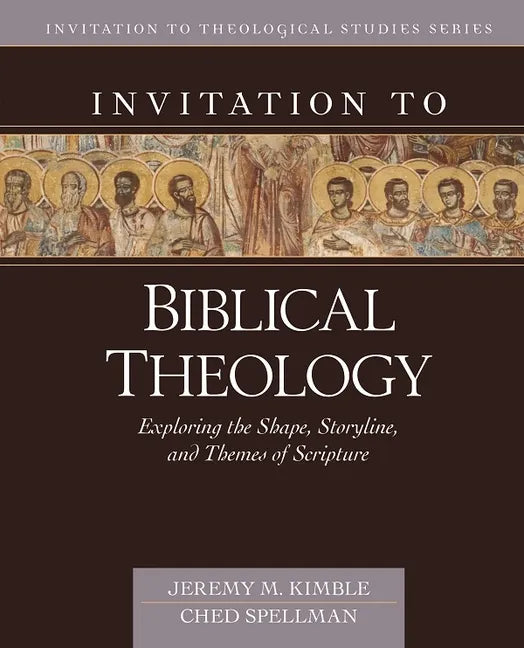 Invitation to Biblical Theology: Exploring the Shape, Storyline, and Themes of the Bible - Hardcover