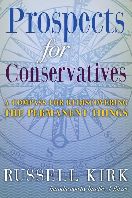 Prospects for Conservatives: A Compass for Rediscovering the Permanent Things - Paperback