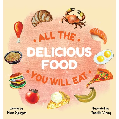 All The Delicious Food You Will Eat - Hardcover