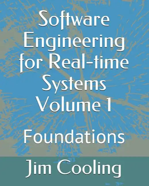 Software Engineering for Real-time Systems Volume 1: Foundations - Paperback
