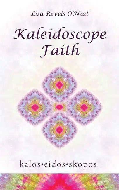 Kaleidoscope Faith - Hardcover