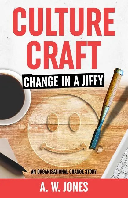 Culture Craft: Change in a Jiffy: An Organisational Change Story - Paperback