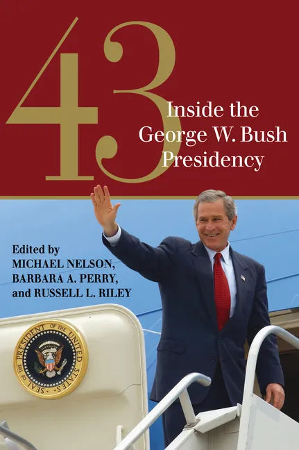 43: Inside the George W. Bush Presidency - Paperback