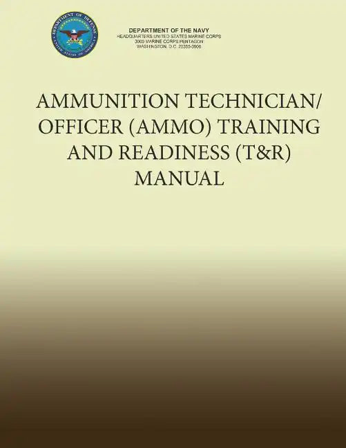 Ammunition Technician/Officer (AMMO) Training and Readiness (T&R) Manual - Paperback