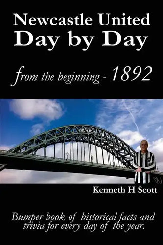 Newcastle United Day by Day: Bumper book of historical facts and trivia for every day of the year. - Paperback