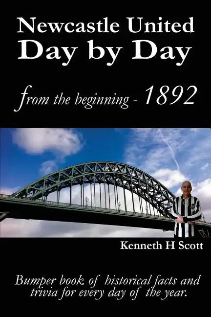 Newcastle United Day by Day: Bumper book of historical facts and trivia for every day of the year. - Paperback