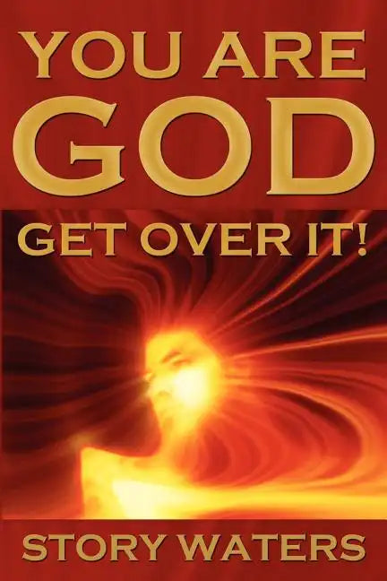 You Are God. Get Over It! - Paperback
