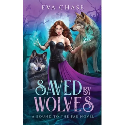 Saved by Wolves: A Bound to the Fae Novel - Paperback