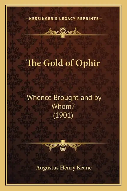 The Gold of Ophir: Whence Brought and by Whom? (1901) - Paperback