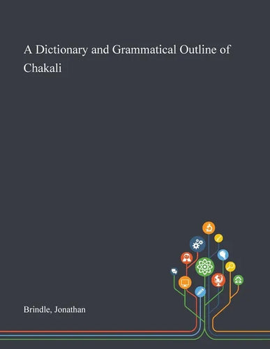 A Dictionary and Grammatical Outline of Chakali - Paperback