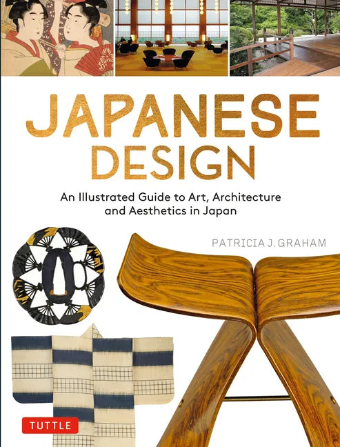 Japanese Design: An Illustrated Guide to Art, Architecture and Aesthetics in Japan - Paperback