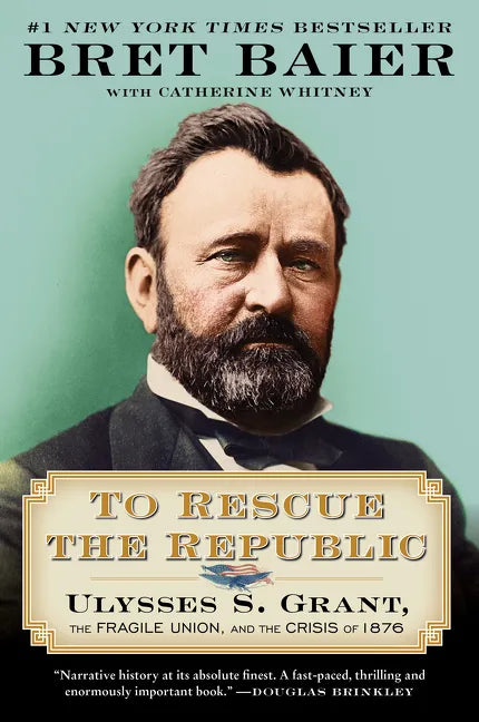To Rescue the Republic: Ulysses S. Grant, the Fragile Union, and the Crisis of 1876 - Paperback