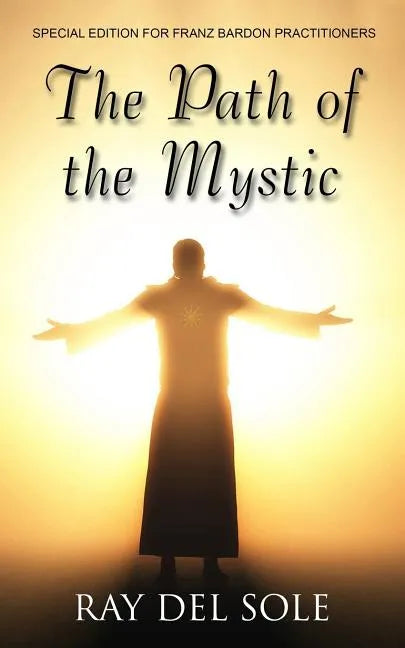 The Path of the Mystic: Special Edition for Franz Bardon Practitioners - Paperback