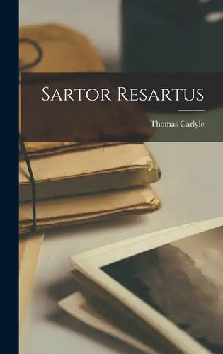 Sartor Resartus - Hardcover