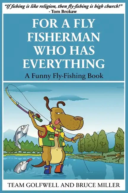 For a Fly Fisherman Who Has Everything: A Funny Fly Fishing Book - Paperback
