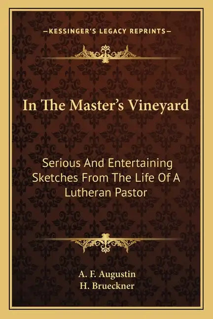 In the Master's Vineyard: Serious and Entertaining Sketches from the Life of a Lutheran Pastor - Paperback