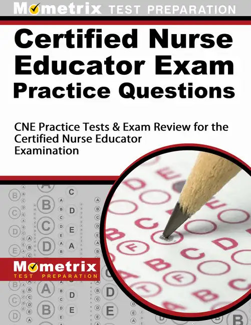 Certified Nurse Educator Exam Practice Questions: CNE Practice Tests & Exam Review for the Certified Nurse Educator Examination - Paperback