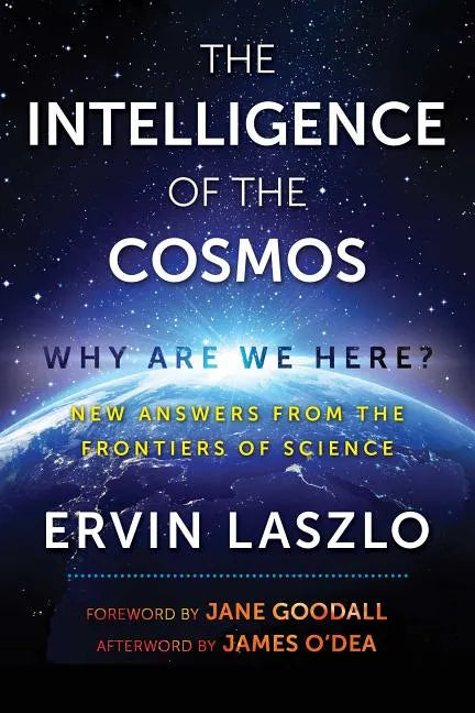 The Intelligence of the Cosmos: Why Are We Here? New Answers from the Frontiers of Science - Paperback