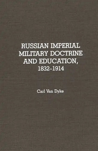 Russian Imperial Military Doctrine and Education, 1832-1914 - Hardcover
