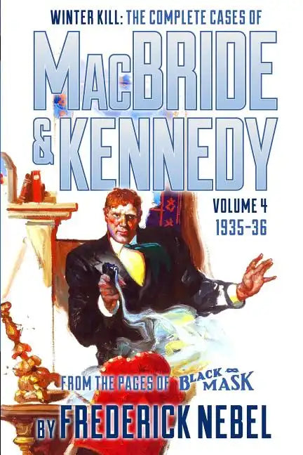 Winter Kill: The Complete Cases of MacBride & Kennedy Volume 4: 1935-36 - Paperback