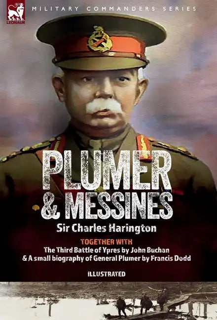 Plumer & Messines: Accounts of the General and the Battle, 1917 - Hardcover