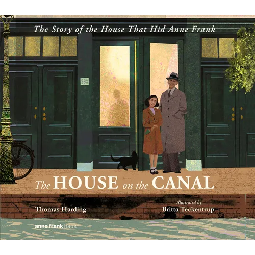 The House on the Canal: The Story of the House That Hid Anne Frank - Hardcover