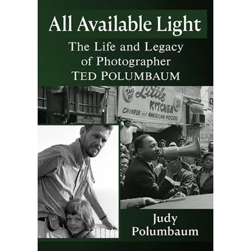 All Available Light: The Life and Legacy of Photographer Ted Polumbaum - Paperback