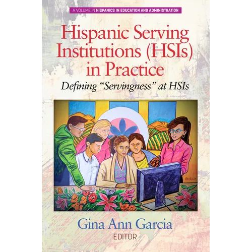 Hispanic Serving Institutions (Hsis) in Practice: Defining Servingness at Hsis - Hardcover