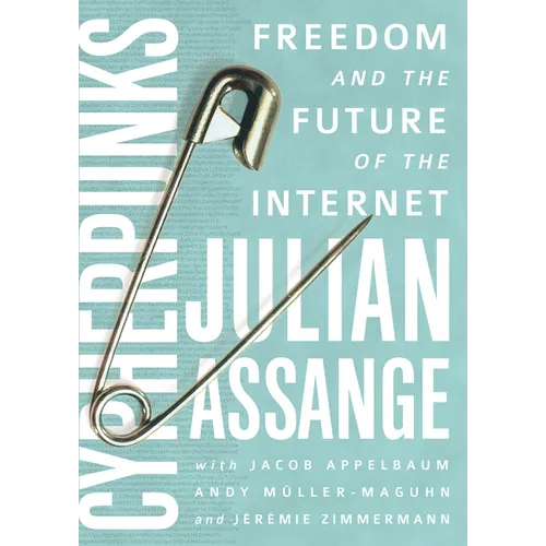 Cypherpunks: Freedom and the Future of the Internet - Paperback