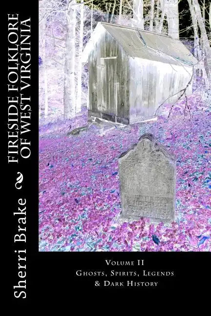 Fireside Folklore of West Virginia: Vol II - Paperback